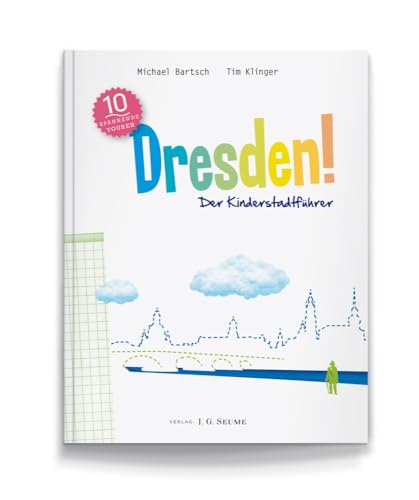 Dresden! Der Kinderstadtführer: 10 spannende Touren