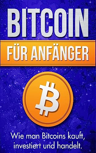 Bitcoin für Anfänger: Wie man Bitcoins kauft, investiert und handelt von CREATESPACE