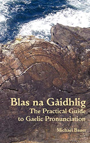 Blas na Gaidhlig: The Practical Guide to Scottish Gaelic Pronunciation von Parlux