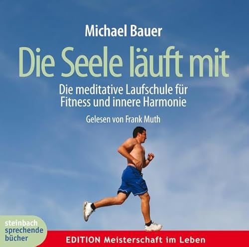 Die Seele läuft mit: Die mediative Laufschule für Fitness und innere Harmonie von steinbach sprechende bücher