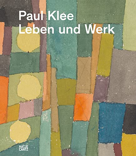 Paul Klee: Leben und Werk (Klassische Moderne) von Hatje Cantz Verlag