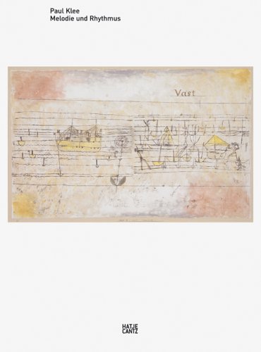 Paul Klee. Melodie und Rhythmus von Hatje Cantz Verlag