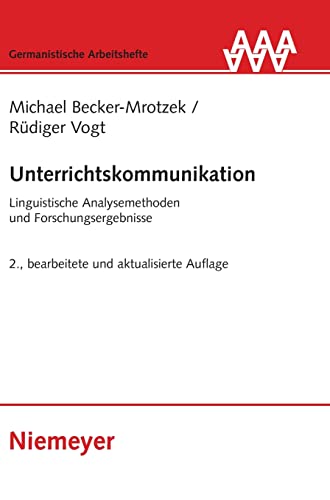 Unterrichtskommunikation: Linguistische Analysemethoden Und Forschungsergebnisse (Germanistische Arbeitshefte, 38, Band 38) von de Gruyter