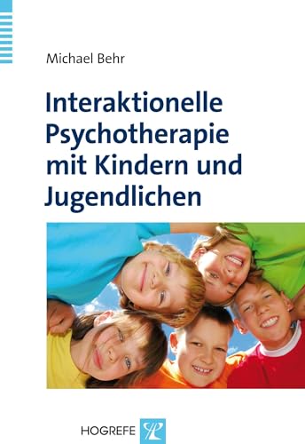 Interaktionelle Psychotherapie mit Kindern und Jugendlichen von Hogrefe Verlag GmbH + Co.