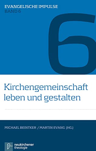 Kirchengemeinschaft leben und gestalten: Ein Votum des Theologischen Ausschusses der Union Evangelischer Kirchen in der EKD (UEK) (Evangelische Impulse) von Neukirchener / Vandenhoeck & Ruprecht