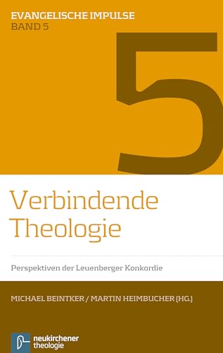 Verbindende Theologie: Perspektiven der Leuenberger Konkordie (Evangelische Impulse) von Vandenhoeck & Ruprecht; Neukirchener