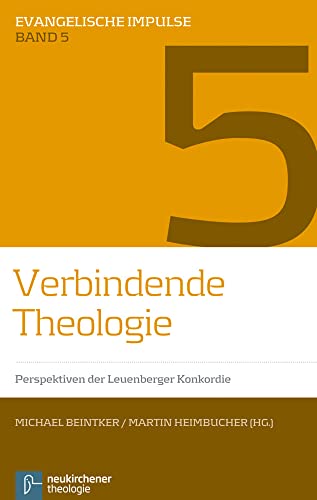 Verbindende Theologie: Perspektiven der Leuenberger Konkordie (Evangelische Impulse) von Vandenhoeck & Ruprecht; Neukirchener