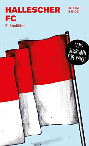 Hallescher FC: Fußballfibel (Bibliothek des Deutschen Fußballs)