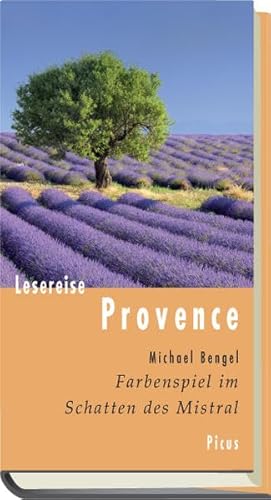 Lesereise Provence: Farbenspiel im Schatten des Mistral (Picus Lesereisen) von Picus Verlag GmbH