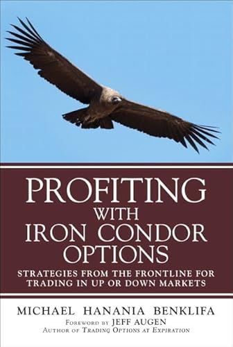 Profiting with Iron Condor Options: Strategies from the Frontline for Trading in Up or Down Markets (Paperback) von FT Press