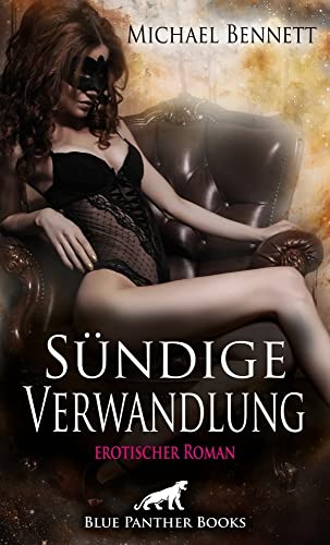 Sündige Verwandlung | Erotischer Roman - Im Sog von Lust und Leidenschaft von Blue Panther Books