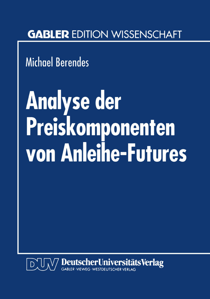 Analyse der Preiskomponenten von Anleihe-Futures von Deutscher Universitätsverlag