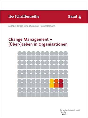Change Management - (Über-) Leben in Organisationen (Schriftenreihe ibo)