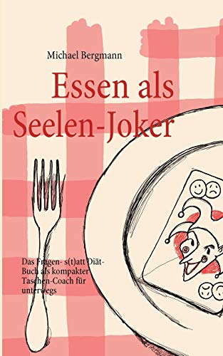 Essen als Seelen-Joker: Das Fragen- statt Diät-Buch als kompakter Taschen-Coach für unterwegs
