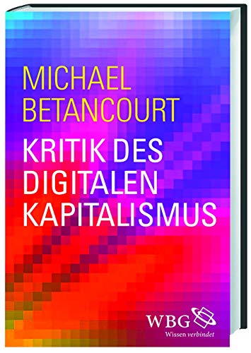 Kritik des digitalen Kapitalismus: An Analysis of the Political Economy of Digital Culture and Technology