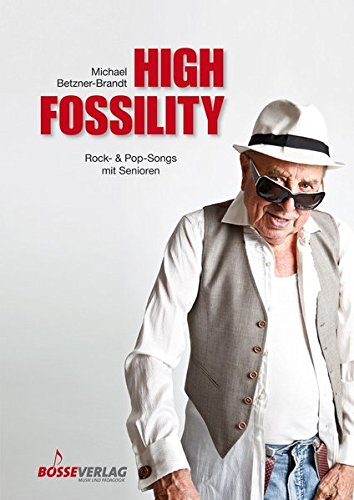 High Fossility. Rock- & Popsongs mit Senioren. Chorpartitur, Sammelband