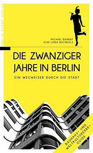 Die Zwanziger Jahre in Berlin: Ein Wegweiser durch die Stadt von BerlinStory Verlag GmbH