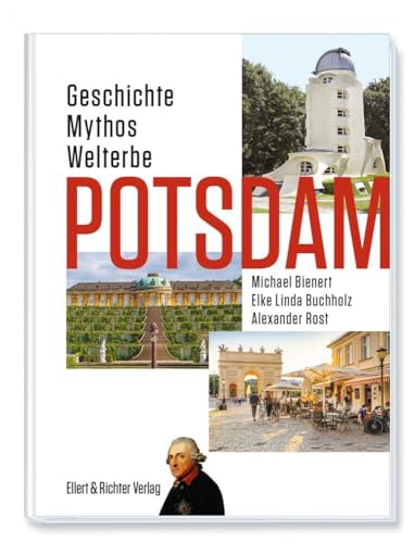 Potsdam: Geschichte, Mythos, Welterbe