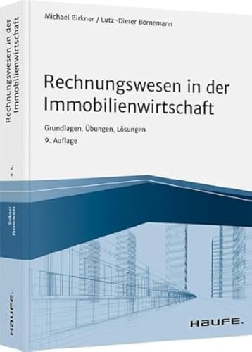 Rechnungswesen in der Immobilienwirtschaft: Grundlagen, Übungen, Lösungen (Haufe Fachbuch) von Haufe Lexware GmbH