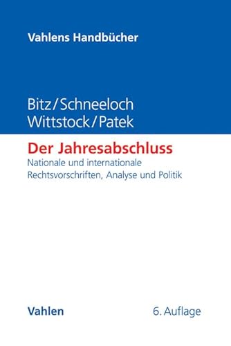 Der Jahresabschluss: Nationale und internationale Rechtsvorschriften, Analyse und Politik (Vahlens Handbücher der Wirtschafts- und Sozialwissenschaften)