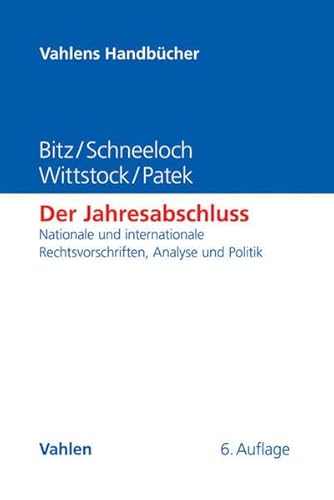 Der Jahresabschluss: Nationale und internationale Rechtsvorschriften, Analyse und Politik (Vahlens Handbücher der Wirtschafts- und Sozialwissenschaften)