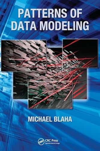 Patterns of Data Modeling (Emerging Directions in Database Systems and Applications) von CRC Press