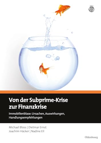 Von der Subprime-Krise zur Finanzkrise: Immobilienblase: Ursachen, Auswirkungen, Handlungsempfehlungen von De Gruyter Oldenbourg