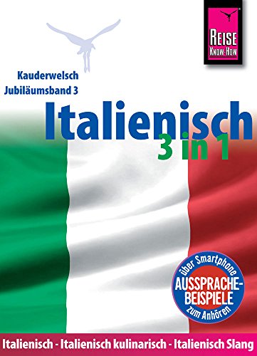 Italienisch 3 in 1: Italienisch Wort für Wort, Italienisch kulinarisch, Italienisch Slang: Kauderwelsch-Sprachführer von Reise Know-How von Reise Know-How Rump GmbH