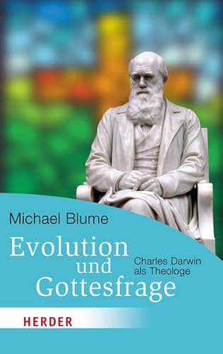 Evolution und Gottesfrage: Charles Darwin als Theologe (HERDER spektrum)