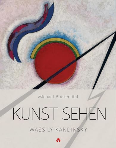 Kunst sehen - Wassily Kandinsky Kunst sehen - Wassily Kandinsky von Info 3 Verlag