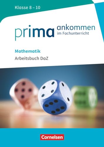 Prima ankommen: Mathematik: Klasse 8-10 - Arbeitsbuch DaZ mit Lösungen (Prima ankommen - Im Fachunterricht) von Cornelsen Verlag GmbH