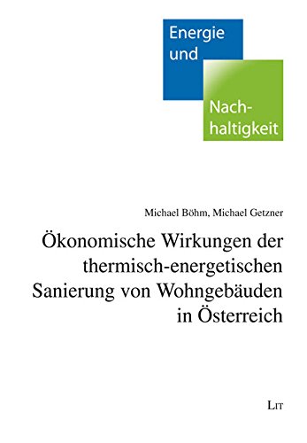 Ökonomische Wirkungen der thermischen Sanierung von Wohngebäuden in Österreich von Lit Verlag