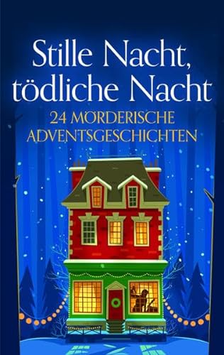 Stille Nacht, tödliche Nacht: 24 mörderische Adventsgeschichten (Edition 211)