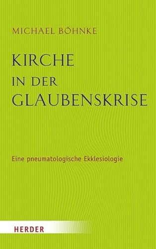 Kirche in der Glaubenskrise: Eine pneumatologische Skizze zur Ekklesiologie und zugleich eine theologische Grundlegung des Kirchenrechts