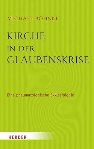 Kirche in der Glaubenskrise: Eine pneumatologische Skizze zur Ekklesiologie und zugleich eine theologische Grundlegung des Kirchenrechts