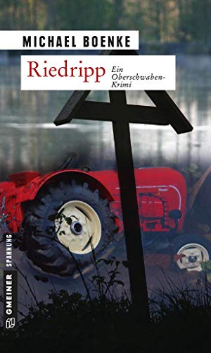 Riedripp: Ein Oberschwabenkrimi (Kriminalromane im GMEINER-Verlag) von Gmeiner Verlag