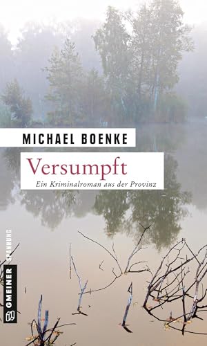 Versumpft: Kriminalroman (Kriminalromane im GMEINER-Verlag)