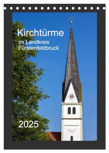 Kirchtürme im Landkreis Fürstenfeldbruck (Tischkalender 2025 DIN A5 hoch), CALVENDO Monatskalender von CALVENDO