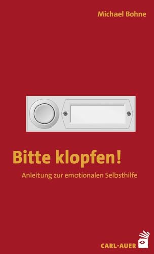 Bitte klopfen!: Anleitung zur emotionalen Selbsthilfe