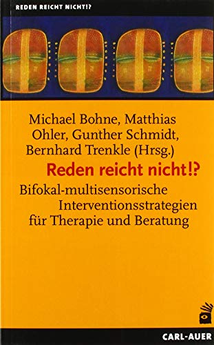 Reden reicht nicht!?: Bifokal-multisensorische Interventionsstrategien für Therapie und Beratung