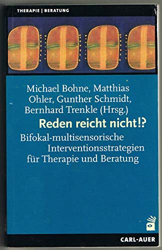 Reden reicht nicht!?: Bifokal-multisensorische Interventionsstrategien für Therapie und Beratung