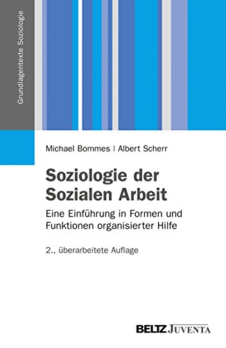 Soziologie der Sozialen Arbeit: Eine Einführung in Formen und Funktionen organisierter Hilfe (Grundlagentexte Soziologie) von Beltz Juventa