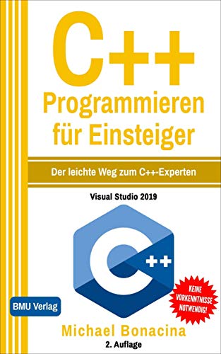 C++ Programmieren für Einsteiger: Der leichte Weg zum C++-Experten