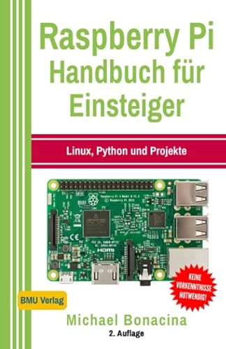 Raspberry Pi: Handbuch für Einsteiger: Linux, Python und Projekte