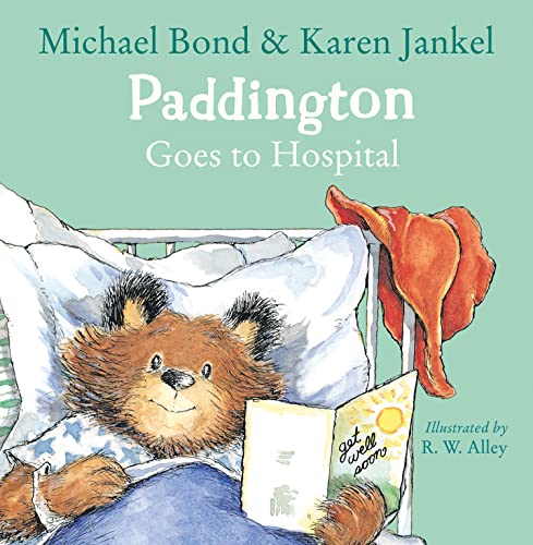 Paddington Goes to Hospital: The hilarious and lovable classic children's book from the Sunday Times bestselling author Paddington Goes to Hospital: The hilarious and lovable classic children's book from the Sunday Times bestselling author