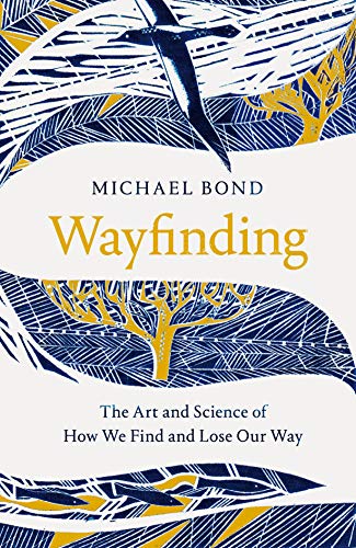 Wayfinding: The Art and Science of How We Find and Lose Our Way Wayfinding: The Art and Science of How We Find and Lose Our Way