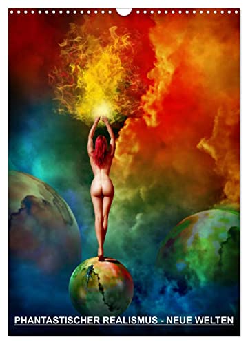 PHANTASTISCHER REALISMUS - NEUE WELTEN (Wandkalender 2024 DIN A3 hoch), CALVENDO Monatskalender: Die Welt der Phantasie - Surreale Bildkompositionen von CALVENDO