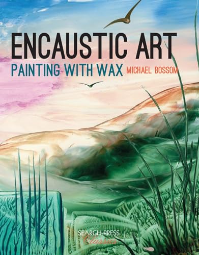 Encaustic Art: Painting with Wax (Search Press Classics) von Search Press
