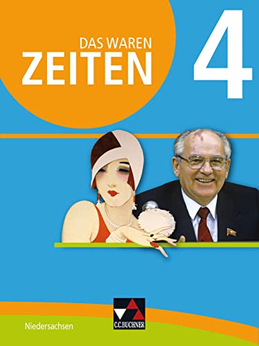 Das waren Zeiten – Niedersachsen (G9) / Das waren Zeiten Niedersachsen 4: Unterrichtswerk für Geschichte an Gymnasien, Sekundarstufe I / Für die ... für Geschichte an Gymnasien, Sekundarstufe I)