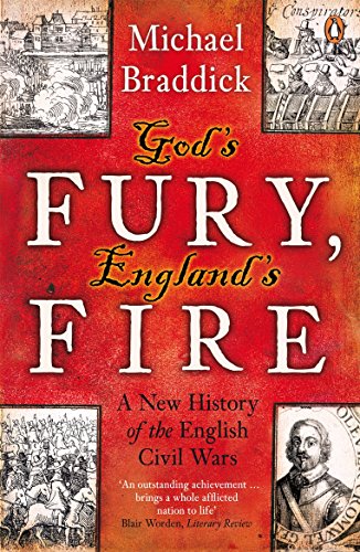God's Fury, England's Fire: A New History of the English Civil Wars God's Fury, England's Fire: A New History of the English Civil Wars